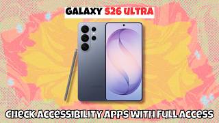 Samsung Galaxy S26 Ultra: How to Check Accessibility Apps with Full Access to Your Phone screenshot 5