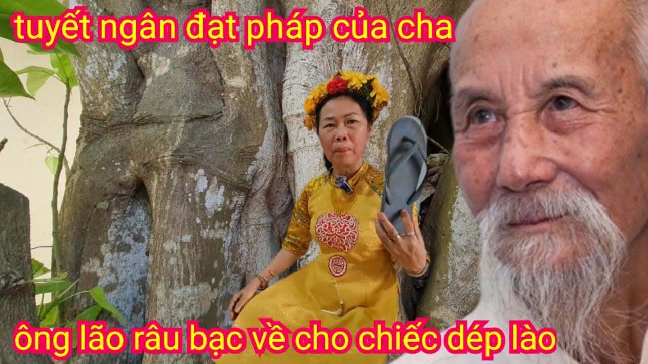 Cô Tuyết Ngân Đạt Pháp Cha👉ông lão chao cho chiếc dép lào,bảo bối sao này sẽ biết🙏🙏🙏