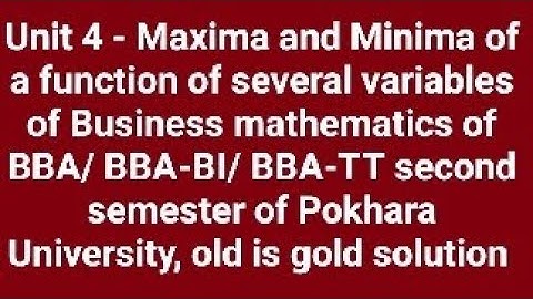 Business mathematics of Maxima and Minima of function of several variables of BBA BBA-BI BBA-TT