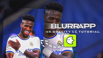 4K QUALITY CC TUTORIAL - BLURRR APP