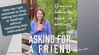 How to Get Someone to Stop Talking Too Much Without Squashing Their Enthusiasm | Asking for a Friend
