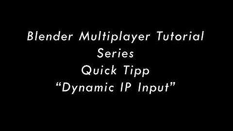 Blender Multiplayer Tutorial Series Quick Tipp (Dynamic IP Input)