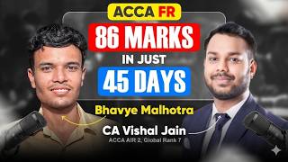 86 in FR in just 45 days - Tips & Tricks to pass ACCA FR | CA Vishal Jain AIR 2, Global Rank 7