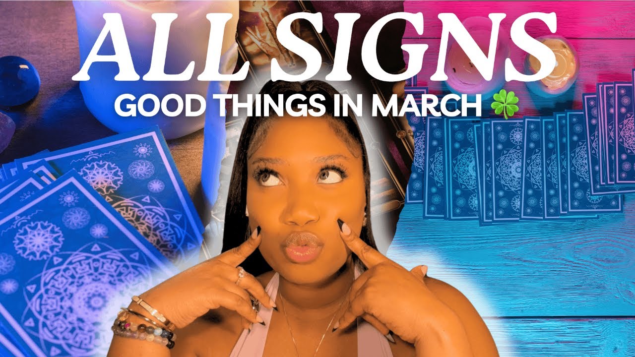 ALL SIGNS 🍀 GOOD THINGS IN MARCH 2026