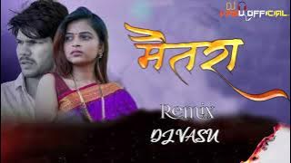 Maitara मैतरा / NEW  LOVE SONG DJ REMIX DJ VASU ENTHE MIX 2023