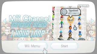 Mii Channel Remix - Typeheat 1 Hour Loop