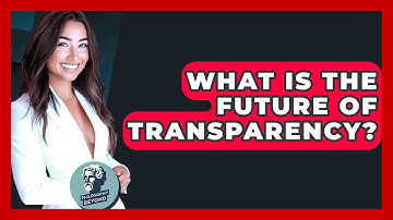 What Is The Future Of Transparency? - Philosophy Beyond