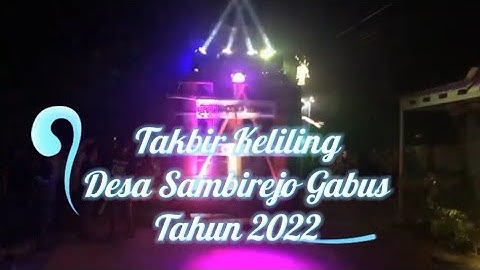 TAKBIR KELILING DESA SAMBIREJO 2022 || MBAH WO CHANNEL