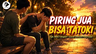 Download lagu Playmusic Cover version - PIRING JUA BISA TATOKI - Cpt. Maxi Tutupari.
