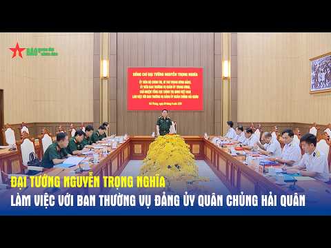 General Nguyen Trong Nghia works with the Standing Committee of the Vietnam People's Navy Party C...