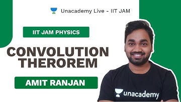 Convolution Therorem | Live with Amit | IIT JAM PHYSICS | Unacademy Live