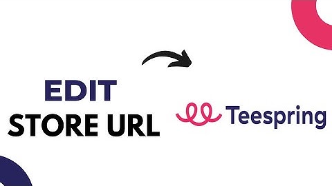 How to Edit Teespring Store URL (EASY)