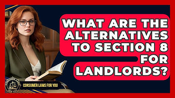 What Are The Alternatives To Section 8 For Landlords? - Consumer Laws For You