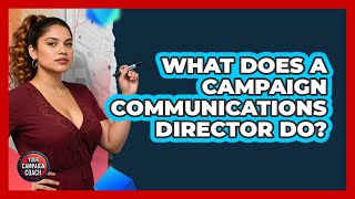 What Does A Campaign Communications Director Do?