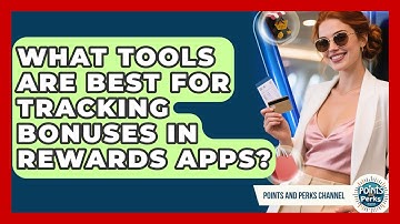 What Tools Are Best for Tracking Bonuses in Rewards Apps? | Points and Perks Channel News
