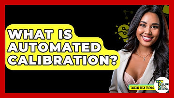 What Is Automated Calibration? - Talking Tech Trends