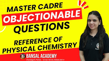 Reference of Physical Chemistry Objectionable Questions of Master Cadre | Link in Description