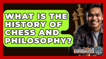 What Is The History Of Chess And Philosophy? - The Board Game Xpert