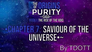 (BOOK 1: The Rise Of The Void) Chapter 7 - Saviour Of The Universe #OriginsOfPuritySaga #fantasy