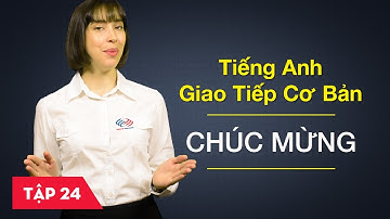 Tiếng Anh giao tiếp cơ bản - Bài 24: Chúc mừng [Học tiếng Anh giao tiếp #6]