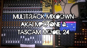 Multitrack Mixdown: Akai MPC One and Tascam Model 24
