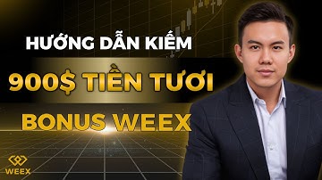 Cách Mình Kiếm 900$ Tiền Tươi Từ Trading Bonus Sàn WEEX
