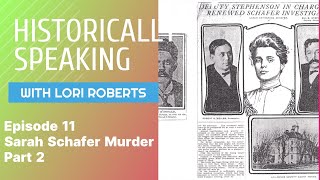 Historically Speaking: The Unsolved Murder of Sarah Schafer Part 2