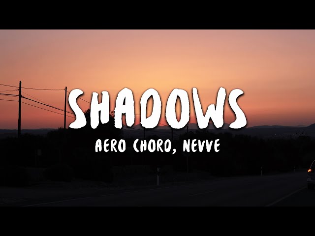 Aero Chord - Shadows (Lyrics) ft. Nevve class=