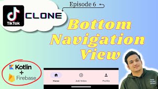 6 BottomNavigationView | TikTok Clone | Kotlin Firebase | Android