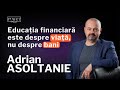 Lecii simple din greeli scumpe gestioneazi banii cu adrian asoltanie  ep06