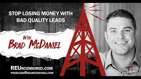 Stop Losing Money with Bad Quality Leads w/Brad Mc...