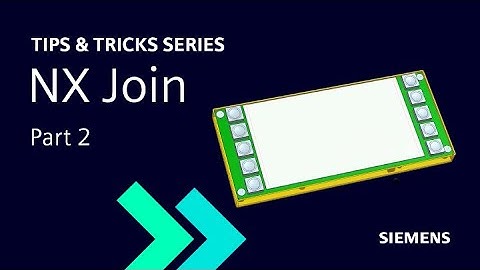 NX | Tips and Tricks | NX Join: part 2