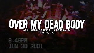 Over My Dead Body @ Showcase Theatre in Corona, CA 6-30-2001 [FULL SET]
