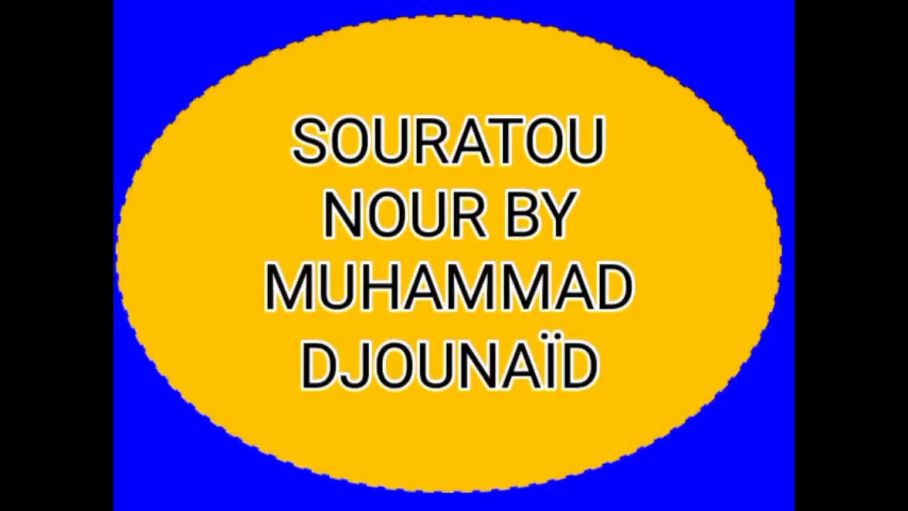SOURATOU NOUR BY MUHAMMAD DJOUNAÏD.