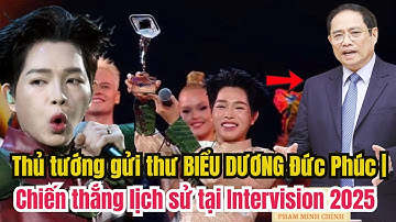Thủ tướng gửi thư BIỂU DƯƠNG Đức Phúc | Chiến thắng lịch sử tại Intervision 2025