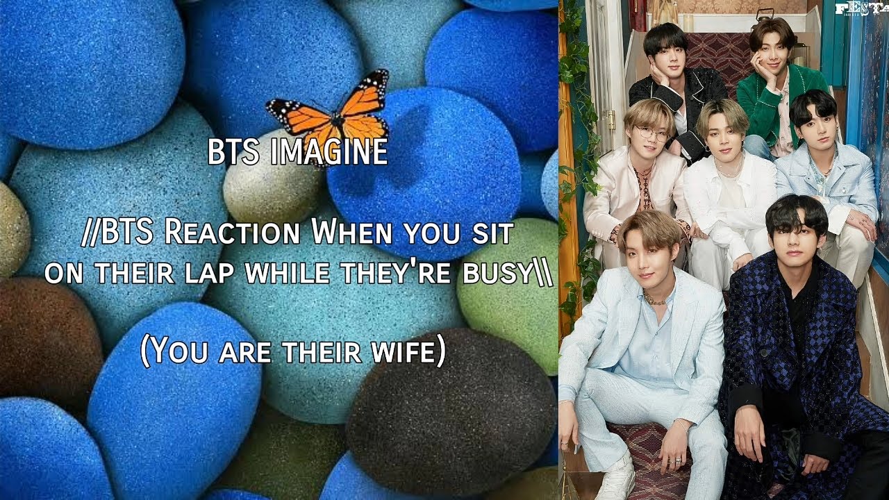 BTS IMAGINE//BTS reaction when you sit on their lap while they are busy