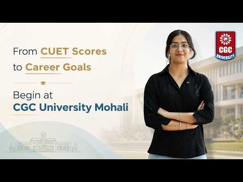 CUET Results Out  | Choose the Right University | CGC University Mohali
