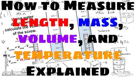 How to Take Measurements of Length, Mass, Volume, and Temperature