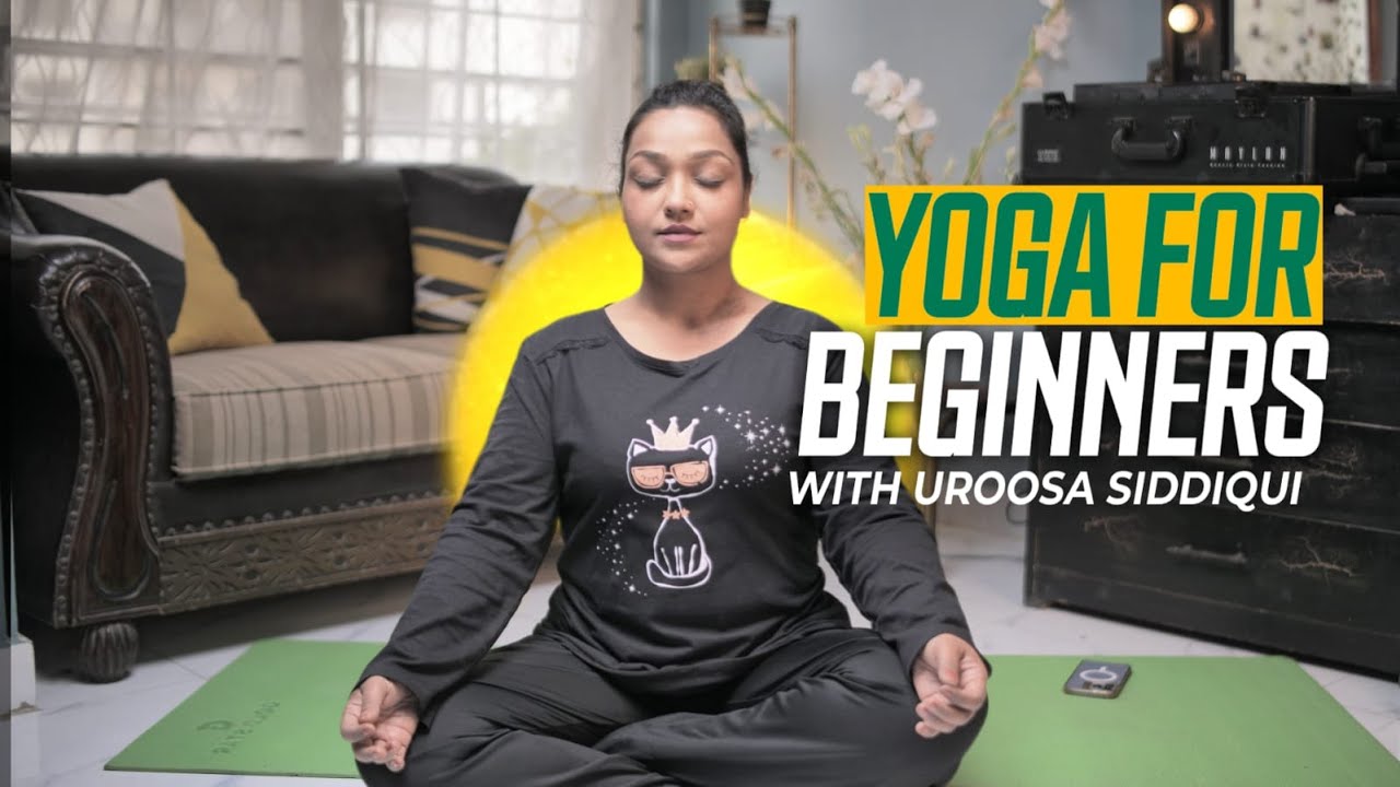 Yoga for beginners with Uroosa Siddiqui
