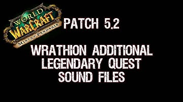 Patch 5.2 - Wrathion Legendary Additional Sound Files