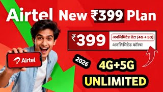 Airtel New ₹399 Unlimited 4g 5g Plan 2026 | Airtel New 399 plan 2026 | Airtel unlimited 4g New plan