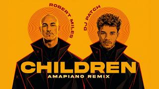 CHILDREN - ROBERT MILES (DJ PATCH AMAPIANO REMIX)