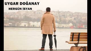 Uygar Doğanay  hergün isyan 2017