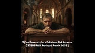 Björn Rosenström - Prästens Bekännelse [ B33RBRA!N Funhard Remix 2025 ]