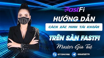 HƯỚNG DẪN CÁCH XÁC MINH TK TRÊN SÀN FASTFI 2.PRO