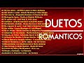 DUETOS - Los mejores duetos Romanticos - Volumen 1