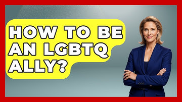 How To Be An LGBTQ Ally? - Gender Equality Network