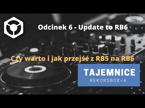 Tajemnice Rekordbox-a - Przesiadka na Rekordbox 6