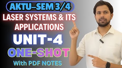 AKTU 3rd/4th sem laser Unit-4 One Shot | Laser Systems and Its Applications | B.Tech 2nd Year laser