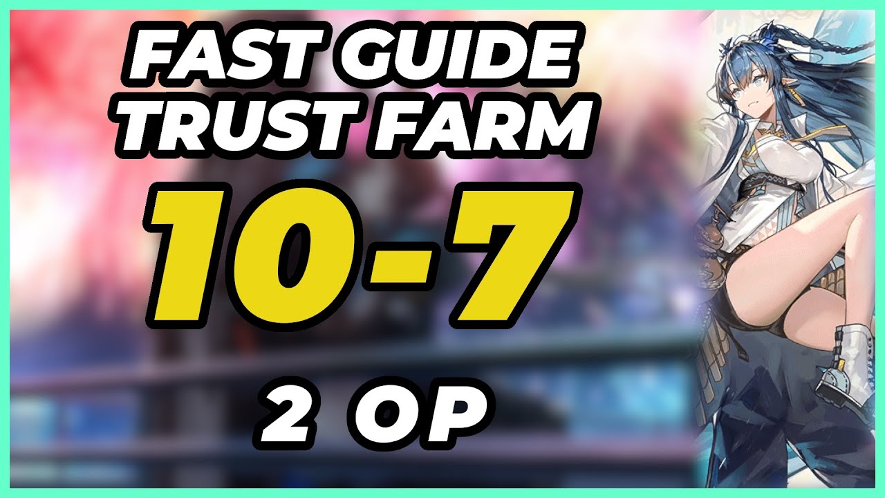 10-7 Trust Farm 2 OP Fast Guide | Arknights - YouTube